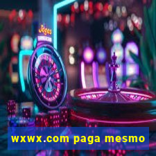 wxwx.com paga mesmo